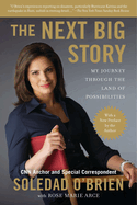 The Next Big Story: The Next Big Story: My Journey Through the Land of Possibilities