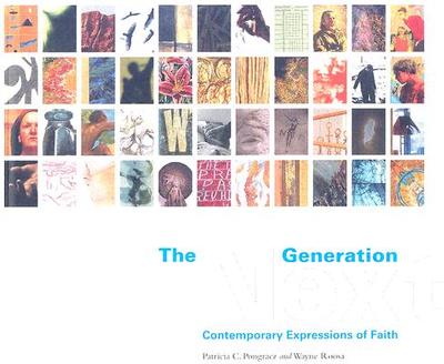 The Next Generation: Contemporary Expressions of Faith - Pongracz, Patricia C, and Roosa, Wayne