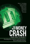 The Next Money Crash-And How to Avoid It: Proceedings from a Conference at the Federal Reserve Bank of Philadelphia Building