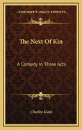 The Next of Kin: A Comedy in Three Acts