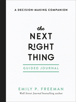 The Next Right Thing Guided Journal: A Decision-Making Companion - Freeman, Emily P