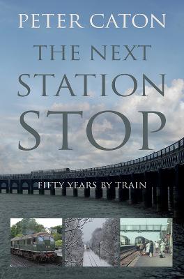 The Next Station Stop - Caton, Peter