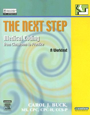 The Next Step: Medical Coding from Classroom to Practice: A Worktext - Buck, Carol J, MS, Cpc