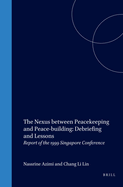 The Nexus Between Peacekeeping and Peace-Building: Debriefing and Lessons: Report of the 1999 Singapore Conference