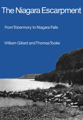 The Niagara Escarpment: From Tobermory to Niagara Falls - Gillard, William H, and Tooke, Thomas R