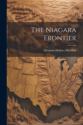 The Niagara Frontier - Marshall, Orsamus Holmes 1813-1884 (Creator)