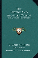 The Nicene And Apostles Creeds: Their Literary History (1875)