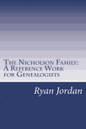 The Nicholson Family: A Reference Work for Genealogists