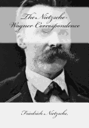 The Nietzsche-Wagner Correspondence