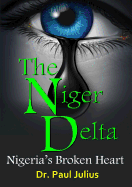 The Niger Delta: Nigeria's Broken Heart