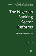 The Nigerian Banking Sector Reforms: Power and Politics