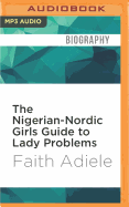The Nigerian-Nordic Girls Guide to Lady Problems