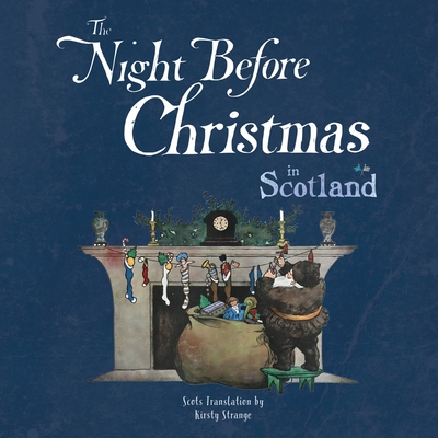 The Night Before Christmas in Scotland - Strange, Kirsty, and Strange, James (Composer), and Moore, Clement C (Original Author)