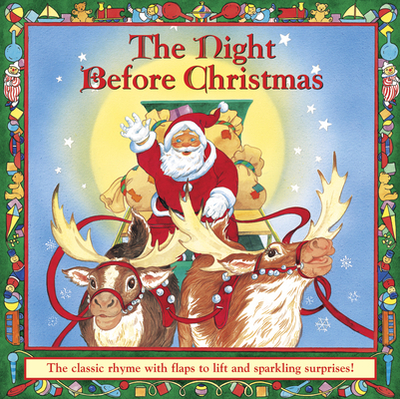 The Night Before Christmas: The Classic Rhyme with Flaps to Lift and Sparkling Surprises! - Moore, Clement Clarke