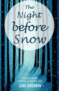 The Night Before Snow: Wintry Poems by Jude Goodwin