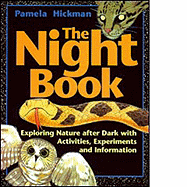 The Night Book: Exploring Nature After Dark with Activities, Experiments and Information - Hickman, Pamela
