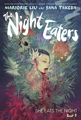 The Night Eaters: She Eats the Night (the Night Eaters Book #1) - Liu, Marjorie, and Takeda, Sana (Illustrator)