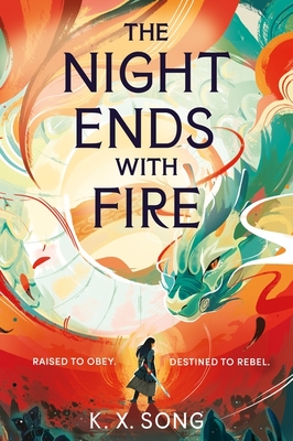 The Night Ends With Fire: the #1 Sunday Times bestselling fantasy - Song, K. X.