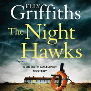 The Night Hawks: Dr Ruth Galloway Mysteries 13