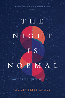 The Night Is Normal: A Guide Through Spiritual Pain - Chole, Dr.