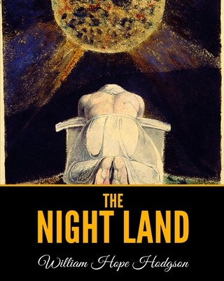 The Night Land - Hodgson, William Hope