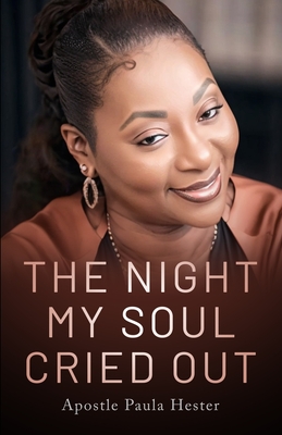 The Night My Soul Cried Out - Hester, Apostle Paula L