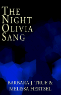 The Night Olivia Sang - True, Barbara J, and Hertsel, Melissa