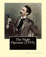 The Night Operator (1919). by: Frank L. Packard: Frank Lucius Packard (February 2, 1877 - February 17, 1942) Was a Canadian Novelist.