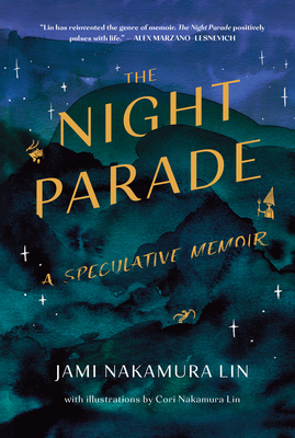 The Night Parade: A Speculative Memoir - Lin, Jami Nakamura