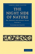 The Night Side of Nature: Or, Ghosts and Ghost Seers