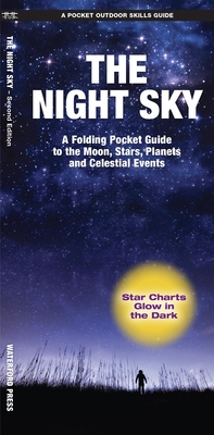 The Night Sky: A Folding Pocket Guide to the Moon, Stars, Planets and Celestial Events - Kavanagh, James, and Waterford Press (Creator)