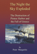 The Night the Sky Exploded: The Destruction of Pirus Harbor and the Fall of Greece