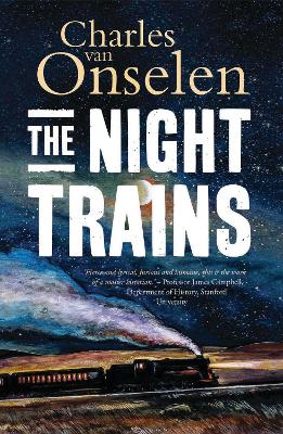 The Night Trains: Moving Mozambican Miners to and from the Witwatersrand Mines, 1902-1955 - van Onselen, Charles