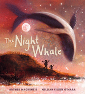 The Night Whale: A dreamy, magical adventure that explores the special bond between grandparent and grandchild