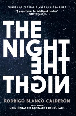 The Night - Blanco Calderon, Rodrigo, and Hahn, Daniel (Translated by), and Hernandez Gonzalez, Noel (Translated by)