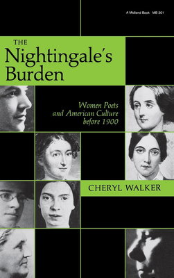 The Nightingale's Burden: Women Poets and American Culture before 1900 - Walker, Cheryl