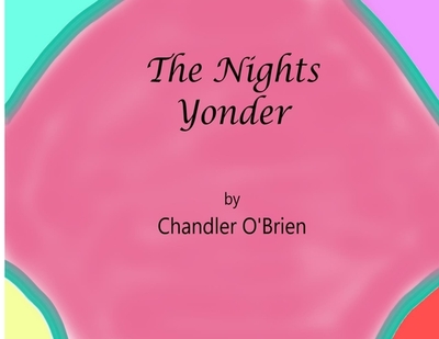 The Nights Yonder: A Kids Book - O'Brien, Chandler