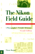 The Nikon Field Guide: A Photographer's Portable Reference