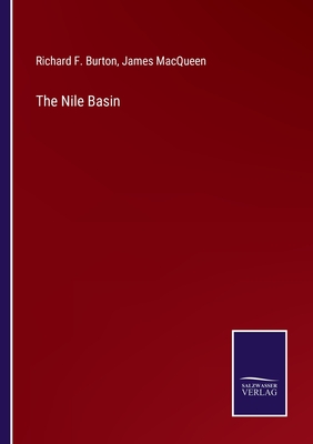 The Nile Basin - Burton, Richard F, and Macqueen, James