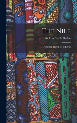 The Nile: Notes for Travellers in Egypt - Budge, E A Wallis (Ernest Alfred Wa (Creator)