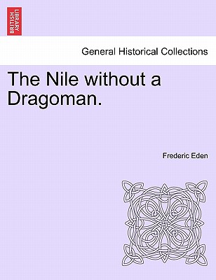 The Nile Without a Dragoman. - Eden, Frederic