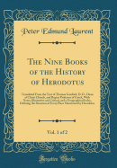 The Nine Books of the History of Herodotus, Vol. 1 of 2: Translated from the Text of Thomas Gaisford, D. D., Dean of Christ Church, and Begius Professor of Greek, with Notes, Illustrative and Critical, and a Geographical Index, Defining the Situation of E