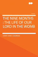 The Nine Months: The Life of Our Lord in the Womb