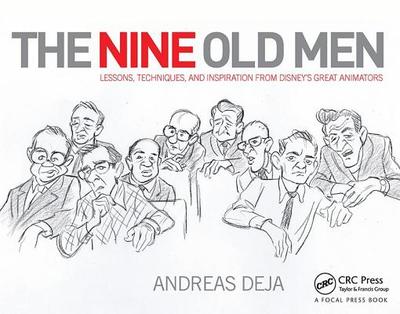 The Nine Old Men: Lessons, Techniques, and Inspiration from Disney's Great Animators - Deja, Andreas