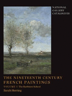 The Nineteenth-Century French Paintings: Volume 1, The Barbizon School