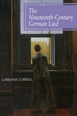 The Nineteenth-Century German Lied - Gorrell, Lorraine