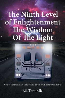 The Ninth Level of Enlightenment: The Wisdom of the Light - Tortorella, Bill