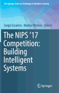 The Nips '17 Competition: Building Intelligent Systems