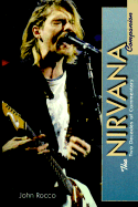 The Nirvana Companion: Two Decades of Commentary - Rocco, John M (Editor), and Rocco, Brian (Editor), and True, Everett (Foreword by)