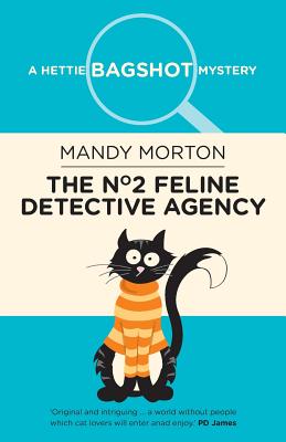 The No. 2 Feline Detective Agency: A Hettie Bagshot Mystery - Morton, Mandy